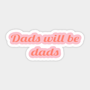 Dads will be dads 2.0 Sticker